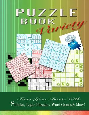 PUZZLE BOOK Variety: Hádanky: Trénujte svoj mozog pomocou sudoku, logických hádaniek, slovných hier a ďalších! - PUZZLE BOOK Variety: Train your Brain With Sudoku, Logic Puzzles, Word Games & More!