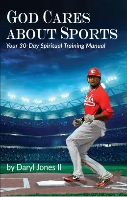 Boh sa stará o šport: Tvoj 30-dňový duchovný tréningový manuál - God Cares About Sports: Your 30-Day Spiritual Training Manual