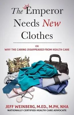 Cisár potrebuje nové šaty: Alebo prečo sa zo zdravotníctva vytratila starostlivosť - The Emperor Needs New Clothes: Or Why The Caring Disappeared from Health Care