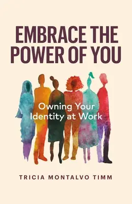 Prijmite svoju silu: Vlastniť svoju identitu v práci - Embrace the Power of You: Owning Your Identity at Work