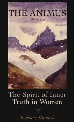Animus: Duch vnútornej pravdy u žien, 1. diel - The Animus: The Spirit of Inner Truth in Women, Volume 1