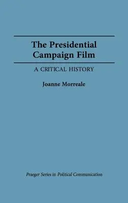 Film o prezidentskej kampani: Kampaň: kritické dejiny - The Presidential Campaign Film: A Critical History