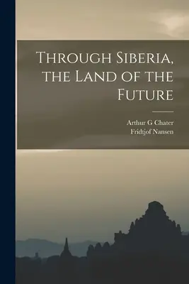 Sibírou, krajinou budúcnosti - Through Siberia, the Land of the Future