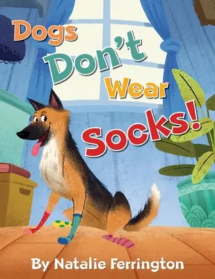 Psy nenosia ponožky! - Dogs Don't Wear Socks!