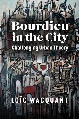 Bourdieu v meste: Spochybňovanie mestskej teórie - Bourdieu in the City: Challenging Urban Theory