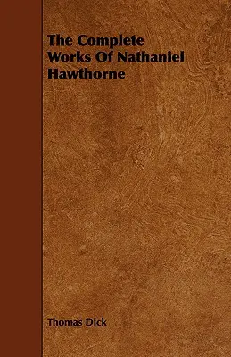 Kompletné dielo Nathaniela Hawthorna - The Complete Works Of Nathaniel Hawthorne