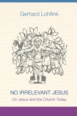 Žiadny nepodstatný Ježiš: O Ježišovi a Cirkvi dnes - No Irrelevant Jesus: On Jesus and the Church Today