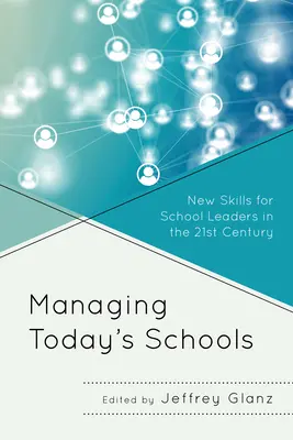 Riadenie dnešných škôl: Nové zručnosti pre vedúcich pracovníkov škôl v 21. storočí - Managing Today's Schools: New Skills for School Leaders in the 21st Century