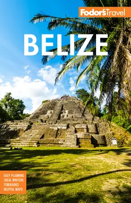 Fodor's Belize: S vedľajším výletom do Guatemaly - Fodor's Belize: With a Side Trip to Guatemala