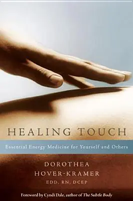 Liečivý dotyk: Základná energetická medicína pre seba a iných - Healing Touch: Essential Energy Medicine for Yourself and Others