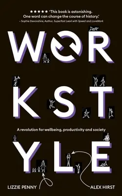 Pracovný štýl: Revolúcia pre blahobyt, produktivitu a spoločnosť - Workstyle: A Revolution for Wellbeing, Productivity and Society