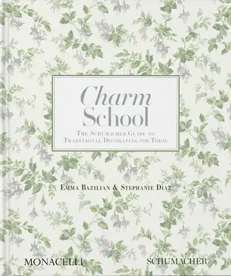Škola kúziel: Schumacherov sprievodca tradičným zdobením pre dnešok - Charm School: The Schumacher Guide to Traditional Decorating for Today