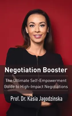 Negotiation Booster: Príručka na posilnenie seba samého, ako viesť vyjednávania s veľkým vplyvom - Negotiation Booster: The Ultimate Self-Empowerment Guide to High Impact Negotiations