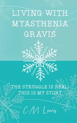 Život s myasténiou gravis: Boj je skutočný: Toto je môj príbeh - Living with Myasthenia Gravis: The Struggle Is Real: This Is My Story