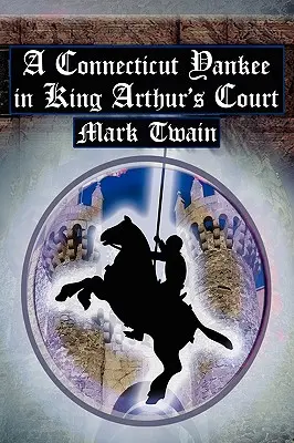 Yankee z Connecticutu na dvore kráľa Artuša: Twainov klasický príbeh o cestovaní v čase - A Connecticut Yankee in King Arthur's Court: Twain's Classic Time Travel Tale