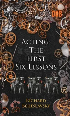 Herectvo: Prvých šesť lekcií - Acting: The First Six Lessons