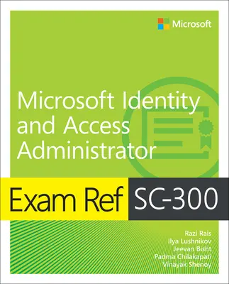 Skúšobný referát Sc-300 Microsoft Identity and Access Administrator - Exam Ref Sc-300 Microsoft Identity and Access Administrator