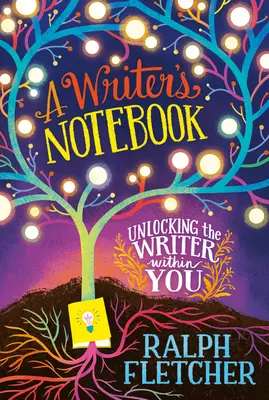 Zápisník spisovateľa: Vydanie: nové a rozšírené vydanie: Odhaľte v sebe spisovateľa. - A Writer's Notebook: New and Expanded Edition: Unlocking the Writer Within You