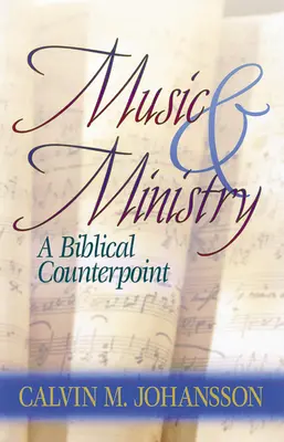 Hudba a ministerstvo: Biblický kontrapunkt, aktualizované vydanie - Music and Ministry: A Biblical Counterpoint, Updated Edition