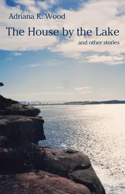 Dom pri jazere: a iné príbehy - The House by the Lake: and other stories