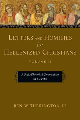 Listy a homílie pre helenizovaných kresťanov: Petra: sociálno-rétorický komentár k 1 - 2 Petrovým evanjeliám - Letters and Homilies for Hellenized Christians: A Socio-Rhetorical Commentary on 1-2 Peter