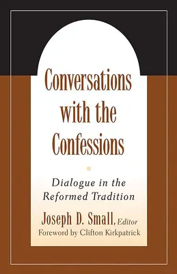 Rozhovory s vyznaniami: Dialóg v reformovanej tradícii - Conversations with the Confessions: Dialogue in the Reformed Tradition