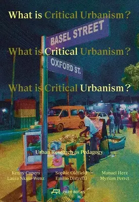 Čo je kritický urbanizmus? Urbanistický výskum ako pedagogika - What Is Critical Urbanism?: Urban Research as Pedagogy