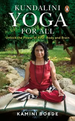 Kundaliní joga pre všetkých: Kudalini Jini: Odomknite silu svojho tela a mozgu - Kundalini Yoga for All: Unlock the Power of Your Body and Brain