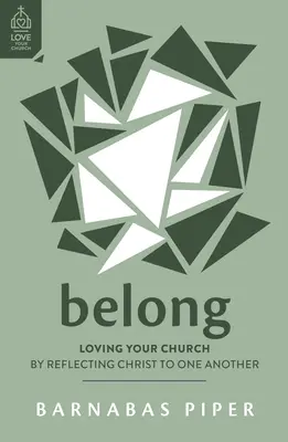 Patríme k sebe: Milujte svoj zbor tým, že si navzájom odrážate Krista - Belong: Loving Your Church by Reflecting Christ to One Another
