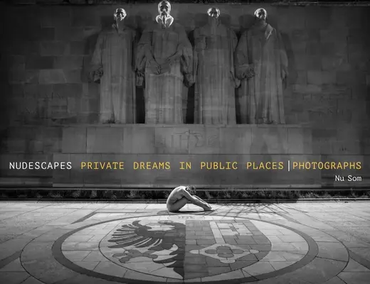 Akty: Súkromné sny na verejných miestach, fotografie - Nudescapes: Private Dreams in Public Places, Photographs