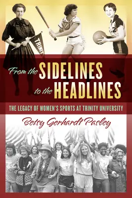 Z kuloárov na titulky novín: Dedičstvo ženského športu na Trinástej univerzite - From the Sidelines to the Headlines: The Legacy of Women's Sports at Trinity University