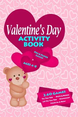 Valentínska kniha aktivít: Kniha: Pracovný zošit Hry pre deti od 4 do 8 rokov na učenie, Tic Tac Toe, 3D Tic Tac Toe, Hangman, Four In A Row, Dots And Boxes a - Valentines Day Activity Book: Workbook Games For Kids Ages 4-8 For Learning, Tic Tac Toe, 3D Tic Tac Toe, Hangman, Four In A Row, Dots And Boxes and
