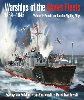 Vojnové lode sovietskych flotíl 1939 - 1945, zväzok II: Eskorty a menšie bojové lode, zväzok 2 - Warships of the Soviet Fleets, 1939-1945, Volume II: Escorts and Smaller Fighting Ships Volume 2