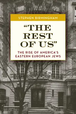 Zvyšok z nás: Vzostup východoeurópskych Židov v Amerike - The Rest of Us: The Rise of America's Eastern European Jews