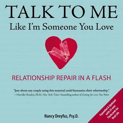 Hovor so mnou, akoby som bol niekto, koho miluješ: Náprava vzťahu v okamihu - Talk to Me Like I'm Someone You Love: Relationship Repair in a Flash