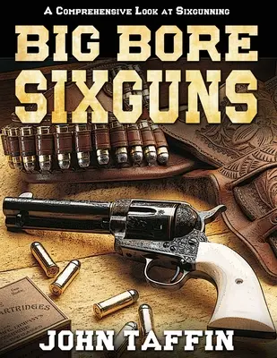 Šesťhlavňové pištole s veľkým vývrtom - Big Bore Sixguns