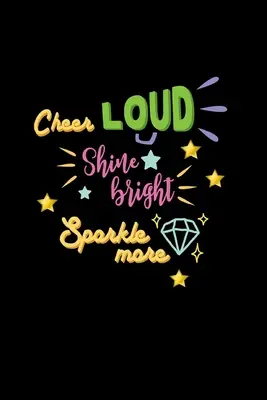 Cheer Loud Shine Bright Sparkle More: Linkovaný denník: Zápisník s nápadom na darček: Cheerleader - Cheer Loud Shine Bright Sparkle More: Lined Journal: Cheerleader Gift Idea Notebook