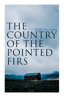 Krajina špicatých jedlí: Príbeh zo života malého mesta - The Country of the Pointed Firs: Tale of a Small-Town Life