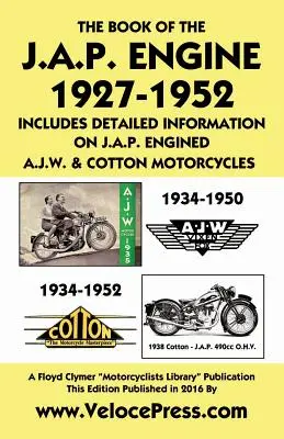 Kniha motorov J.A.P. 1927-1952 obsahuje podrobné informácie o motocykloch s motormi J.A.P. A.J.W. & Cotton - Book of the J.A.P. Engine 1927-1952 Includes Detailed Information on J.A.P. Engined A.J.W. & Cotton Motorcycles