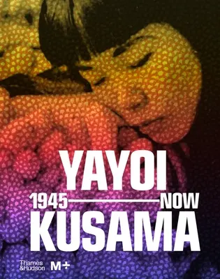 Yayoi Kusama: od roku 1945 po súčasnosť - Yayoi Kusama: 1945 to Now
