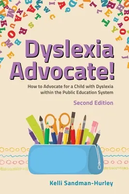 Obhajca dyslexie! Druhé vydanie: Druhé vydanie: Ako obhajovať dieťa s dyslexiou v rámci verejného vzdelávacieho systému - Dyslexia Advocate! Second Edition: How to Advocate for a Child with Dyslexia Within the Public Education System