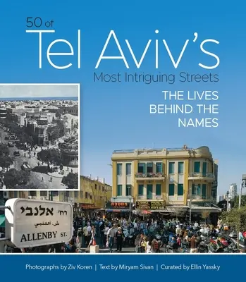 50 najzaujímavejších ulíc Tel Avivu: Životy za ich názvami - 50 of Tel Aviv's Most Intriguing Streets: The Lives Behind the Names