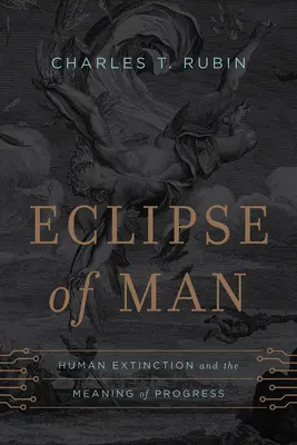 Zatmenie človeka: vymieranie ľudstva a zmysel pokroku - Eclipse of Man: Human Extinction and the Meaning of Progress