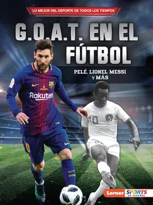 G.O.A.T. En El Ftbol (Futbalový G.O.A.T.): Rabe, Bute, Troub, Bute, Bute, Bute, Bute, Bute, Bute, Bute, Bute, Bute, Bute, Bute, Bute, Bute: Pel, Lionel Messi Y Ms - G.O.A.T. En El Ftbol (Soccer's G.O.A.T.): Pel, Lionel Messi Y Ms