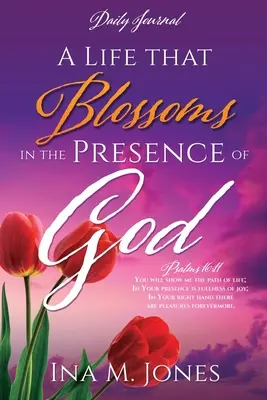 Život, ktorý kvitne v Božej prítomnosti: Denný denník - A Life that Blossoms in the Presence of God: Daily Journal