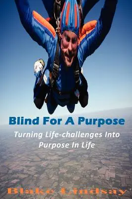 Slepí za účelom: Premena životných výziev na životný cieľ - Blind For A Purpose: Turning Life-challenges Into Purpose In Life