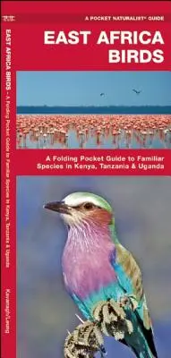 Vtáky východnej Afriky: Skladací vreckový sprievodca známymi druhmi v Keni, Tanzánii a Ugande - East Africa Birds: A Folding Pocket Guide to Familiar Species in Kenya, Tanzania & Uganda