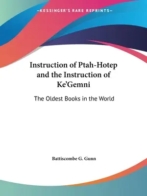 Ptah-Hotepovo poučenie a Ke'Gemniho poučenie: Najstaršie knihy na svete - Instruction of Ptah-Hotep and the Instruction of Ke'Gemni: The Oldest Books in the World