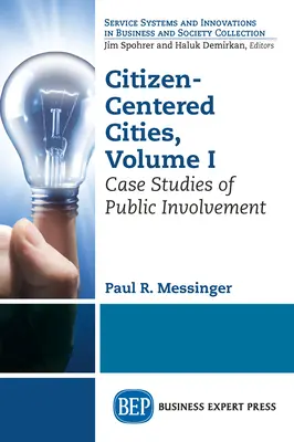 Mestá zamerané na občanov, I. diel: Prípadové štúdie o zapojení verejnosti - Citizen-Centered Cities, Volume I: Case Studies of Public Involvement