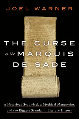 Prekliatie markíza de Sade: Známy lotor, mýtický rukopis a najväčší škandál v dejinách literatúry - The Curse of the Marquis de Sade: A Notorious Scoundrel, a Mythical Manuscript, and the Biggest Scandal in Literary History